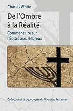 Download De l'Ombre à la Réalité: Commentaire sur l'Épître aux Hébreux PDF