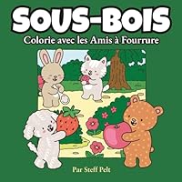 Sous-Bois: Colorie avec les Amis à Fourrure (French Edition) B0F6C8TVZ7 Book Cover