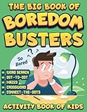 the big book of boredom busters: 80 + fun and creative activities to beat boredom anytime, anywhere