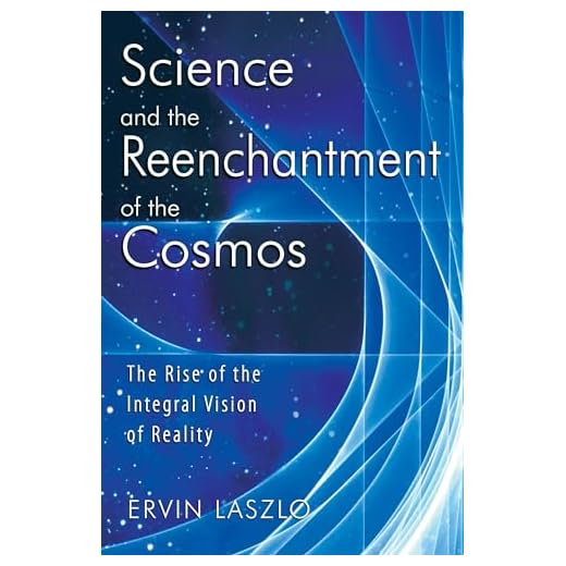 Science and the Reenchantment of the Cosmos: The Rise of the Integral Vision of Reality