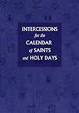 Intercessions for the Calendar of Saints And Holy Days