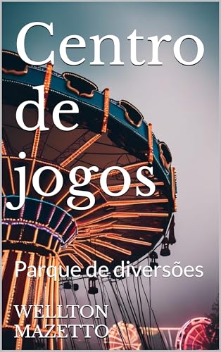 Centro de jogos: Parque de diversões (Portuguese Edition)
