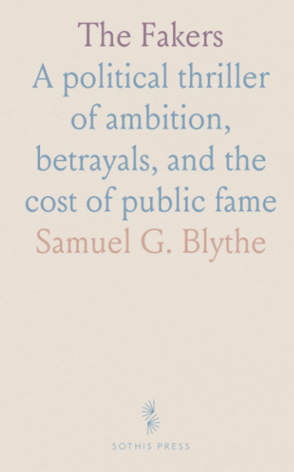 The Fakers: A political thriller of ambition, betrayals, and the cost of public fame