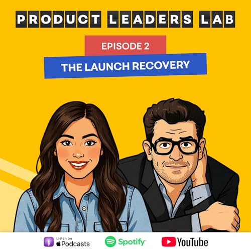 How to Navigate Product Launch Failures | Product Leaders Lab [Episode #2]