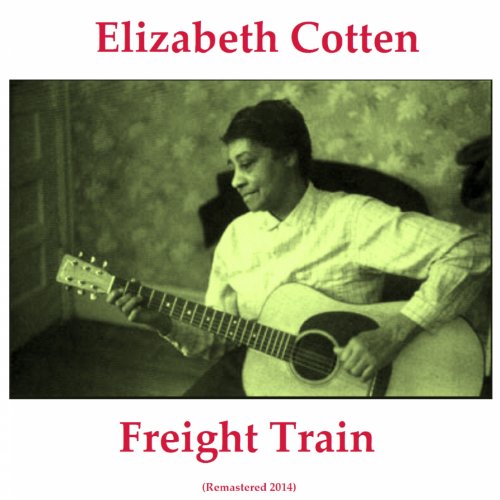 Amazon MusicでElizabeth CottenのFreight Train (Remastered 2014)を再生する