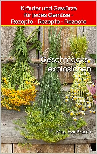Geschmacksexplosionen: Kräuter und Gewürze für jedes Gemüse – Rezepte – Rezepte – Rezepte