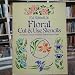 Floral Cut and Use Stencils: Fifty-Four Full-Size Stencils Printed on Durable Stencil Paper