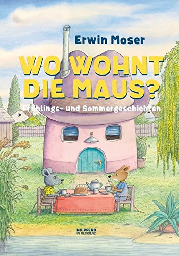 Wo wohnt die Maus?: Frühlings- und Sommergeschichten Wo wohnt die Maus?: Frühlings- und Sommergeschichten