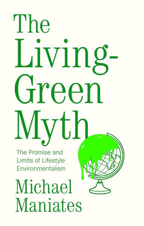 The Living-Green Myth: The Promise and Limits of Lifestyle Environmentalism