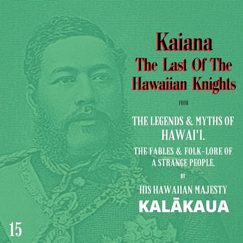 His Hawaiian Majesty Kalakaua presents Kaiana, the Last of the Hawaiian Knights: The Legends and Myths of Hawaiʻi episode artwork