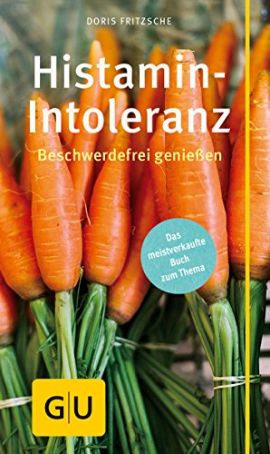 Histamin-Intoleranz: Beschwerdefrei genießen (GU Kompass Gesundheit) Histamin-Intoleranz: Beschwerdefrei genießen (GU Kompass Gesundheit)