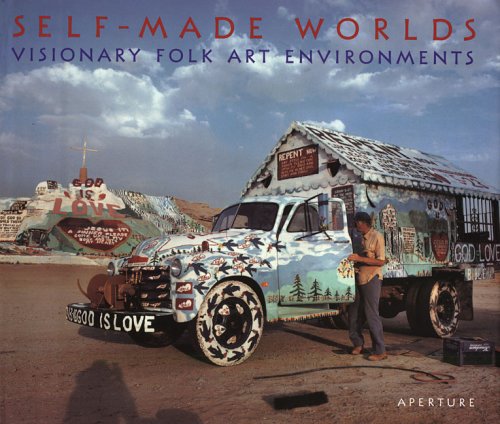 Self-Made Worlds: Visionary Folk Arts Environments