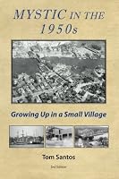 Mystic in the 1950s: Growing Up in a Small Village 1935258141 Book Cover