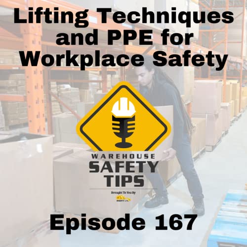 S4 Ep167 Warehouse Safety Tips Episode 167 Lifting Techniques and