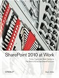 SharePoint 2010 at Work: Tricks, Traps, and Bold Opinions
