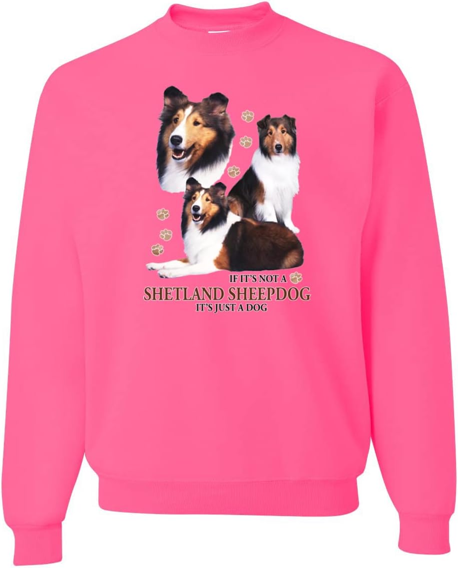 Wild Bobby If It's Not a Shetland Sheepdog It's Just a Dog Gift Dog Lover Unisex Crewneck Graphic Sweatshirt