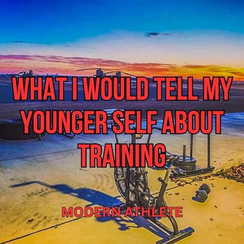 What I Would Tell My Younger Self About Training (#42)