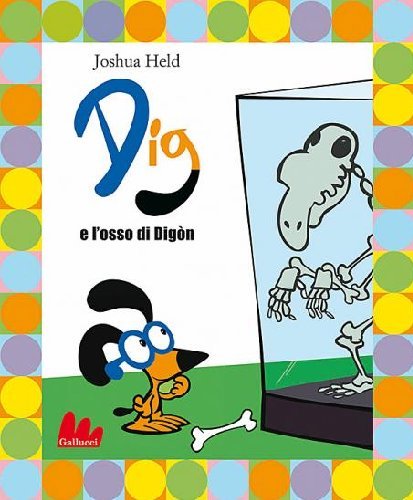 Dig E L'Osso Di Digòn. Ediz. Illustrata. Con Dvd