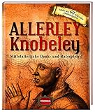Allerley Knobeley: Mittelalterliche Denk- und Ratespiele