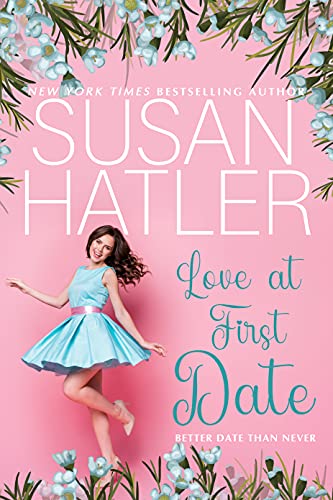Love at First Date: A Sweet Romance with Humor (Better Date than Never Series Book 1) by [Susan Hatler]