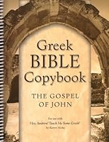 Hey, Andrew! Teach Me Some Greek! - Bible Copybook - the Gospel of John: For use with Hey, Andrew! Teach Me Some Greek! 1931842426 Book Cover