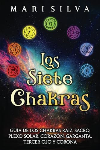 Los Siete Chakras: Guía...
