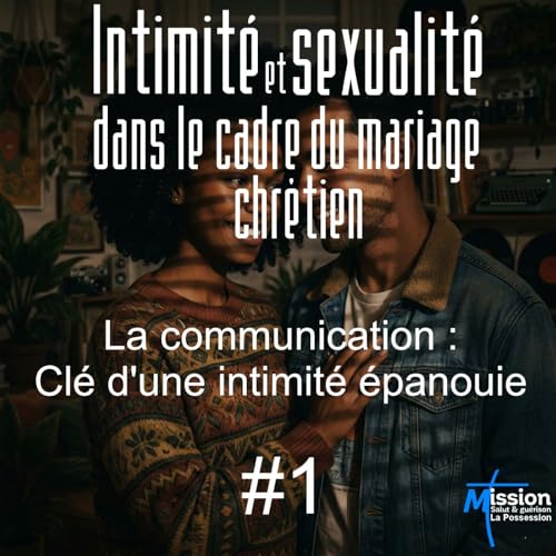 La communication : Cl&eacute; d&rsquo;une intimit&eacute; &eacute;panouie