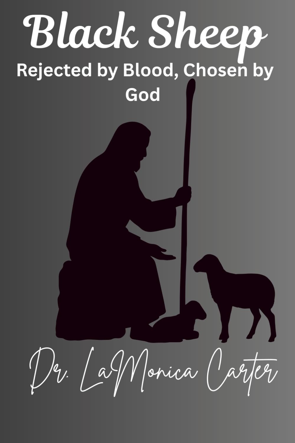 Black Sheep: Rejected by Blood, Chosen by God