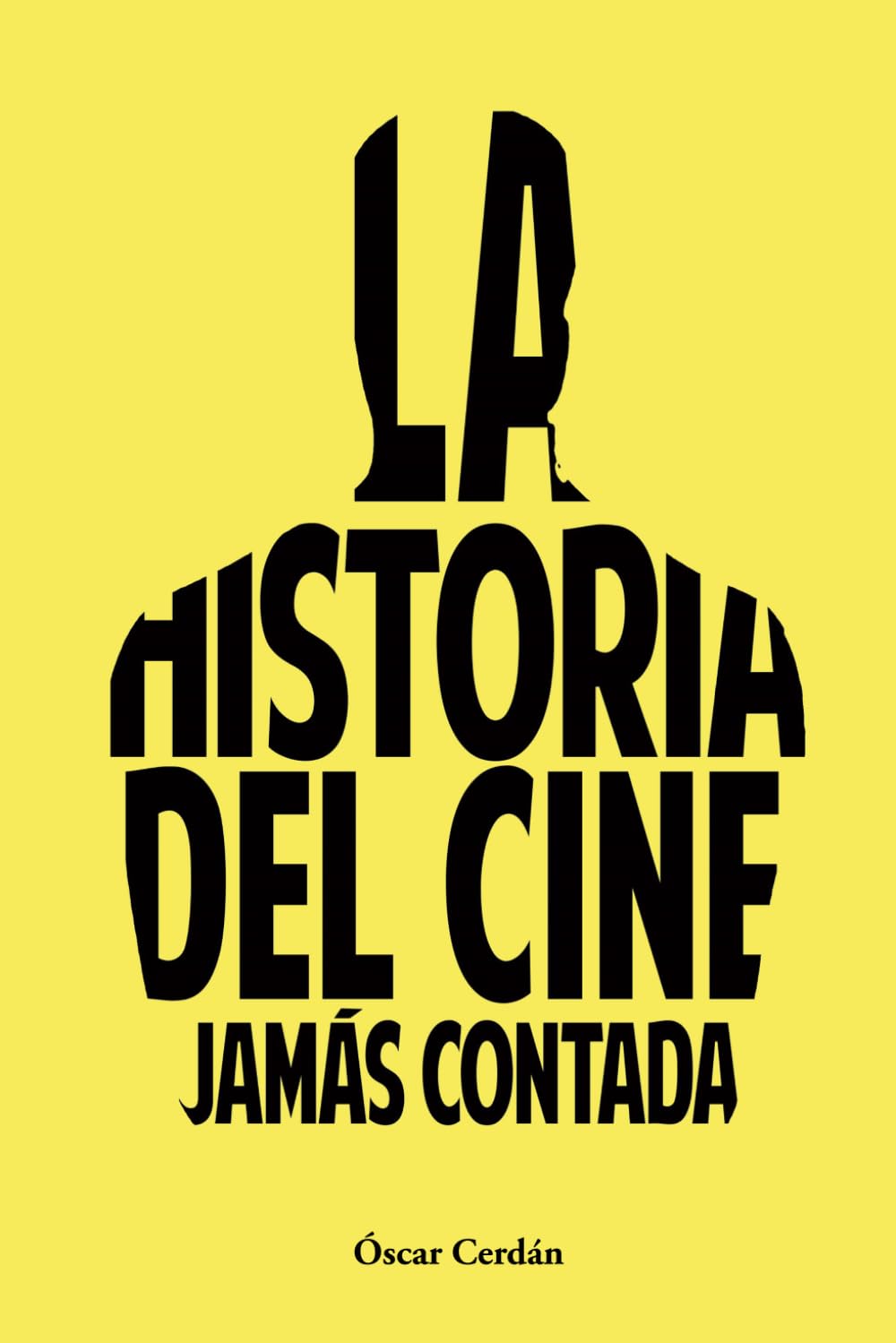 LA HISTORIA DEL CINE JAMÁS CONTADA