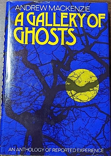  A Gallery of Ghosts: An Anthology of Reported Experience