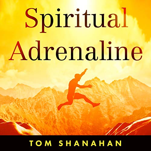 Spiritual Adrenaline by Tom Shanahan episode artwork