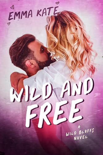 Wild and Free: A Small Town, Workplace Romance (Wild Bluffs Book 3) (English Edition)