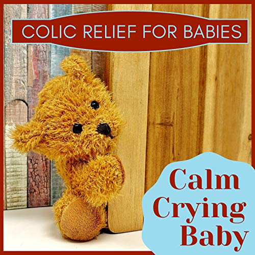 Colic Relief for Babies - Calm Crying Baby, Tummy Ache Relief Most Calming Tracks