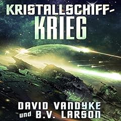Kristallschiff-Krieg [Crystal Ship War] Audiolibro Por David VanDyke, B. V. Larson arte de portada