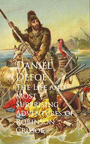 The Life and Most Surprising Adventures of Robinson Crusoe (English Edition)