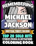 Remembering Michael Jackson Top 20 solo hits: An ultimate fan’s haven: A coloring book and song book of MJ