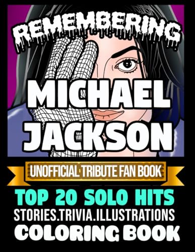 Remembering Michael Jackson Top 20 solo hits: An ultimate fan’s haven: A coloring book and song book of MJ