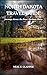 NORTH DAKOTA TRAVEL GUIDE: Journeys Across the Great Northern Plains