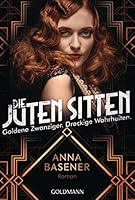 Die juten Sitten - Goldene Zwanziger. Dreckige Wahrheiten 3442490987 Book Cover