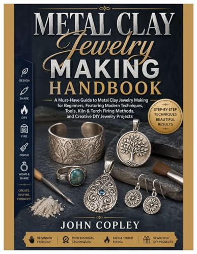 Metal Clay Jewelry Making Handbook: A Must-Have Guide to Metal Clay Jewelry Making for Beginners, Featuring Modern Techniques, Tools, Kiln & Torch Firing Methods and Creative DIY Jewelry Projects image 2