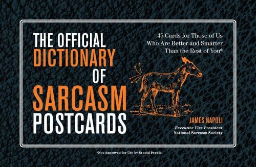 The Official Dictionary of Sarcasm Postcards: 45 Cards for Those of Us Who Are Better and Smarter Than the Rest of You Cards – October 7, 2014