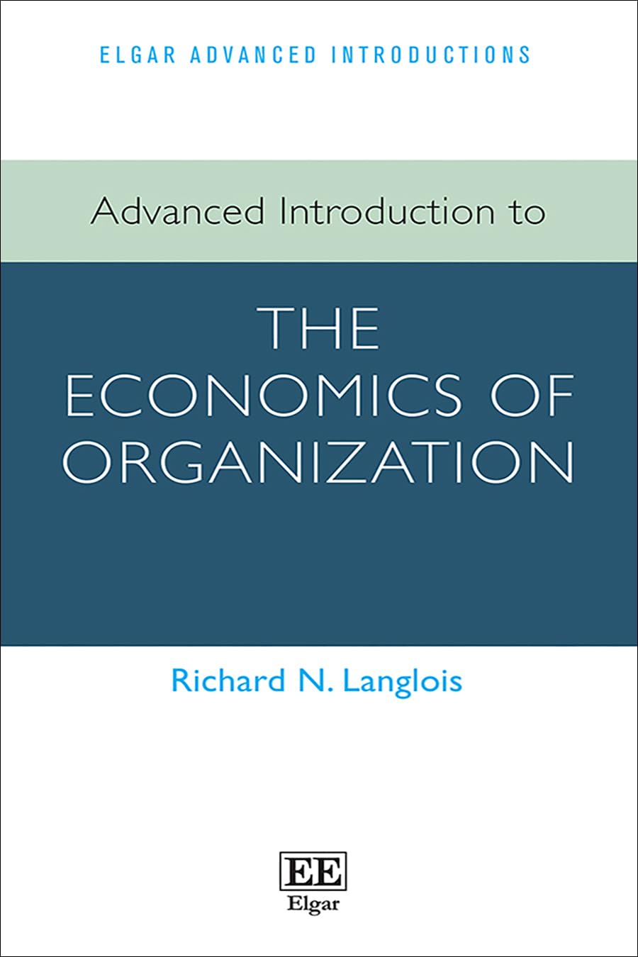 Advanced Introduction to the Economics of Organization (Elgar Advanced Introductions series)