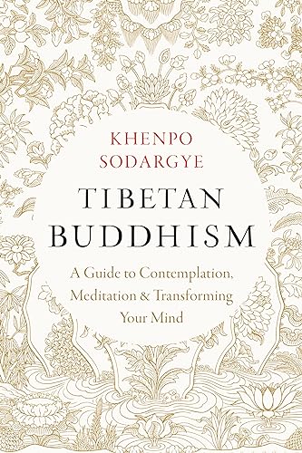 Tibetan Buddhism: A Guide to Contemplation, Meditation, and Transforming Your Mind
