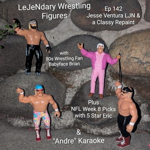Ep 142 Jesse Ventura LJN & a Classy Repaint