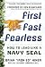 First, Fast, Fearless: How to Lead Like a Navy SEAL (Business Books)