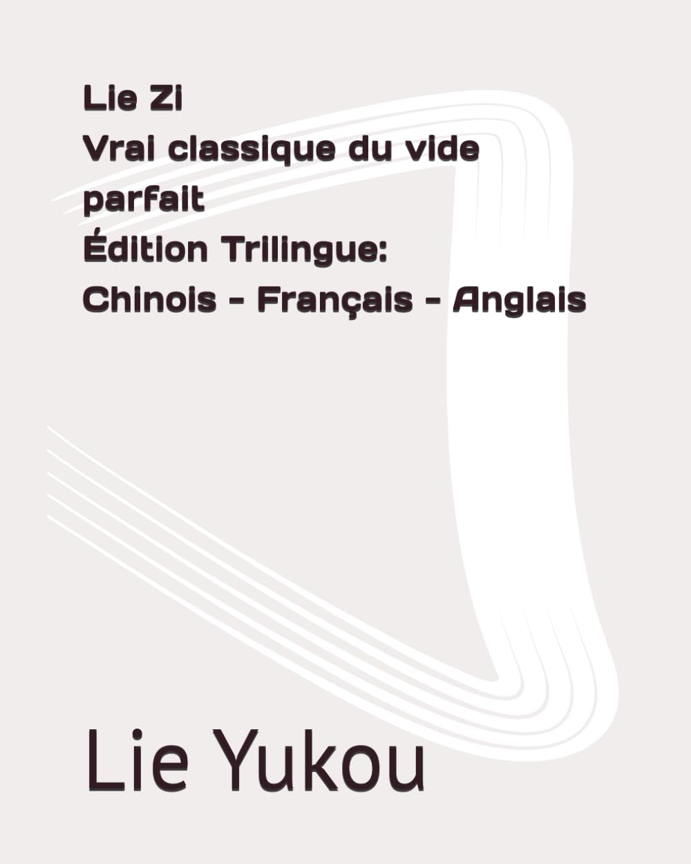 Lie Zi Vrai classique du vide parfait Édition Trilingue: Chinois - Français - Anglais