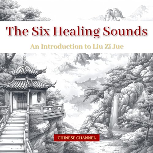 Play The Six Healing Sounds: an Introduction to Liu Zi Jue by Chinese ...