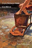 Until Nothing More Can Break 193648224X Book Cover