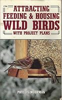 Attracting, Feeding and Housing Wild Birds: With Project Plans 0830617558 Book Cover
