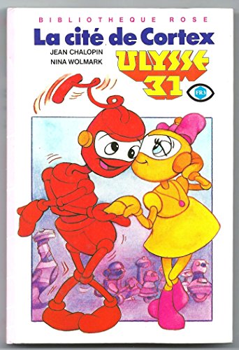 Ulysse 31 : La cité des Cortex : Collection : Bibliothèque rose